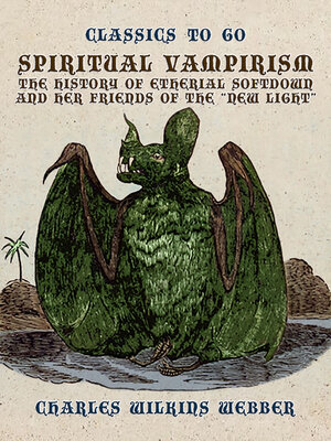 cover image of Spiritual Vampirism, the History of Etherial Softdown, and Her Friends of the "New Light"